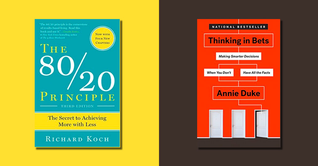the 80-20 principle and thinking in bets book covers